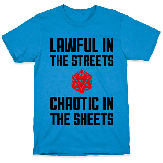 Lawful In The Streets, Chaotic In The Streets T-Shirt