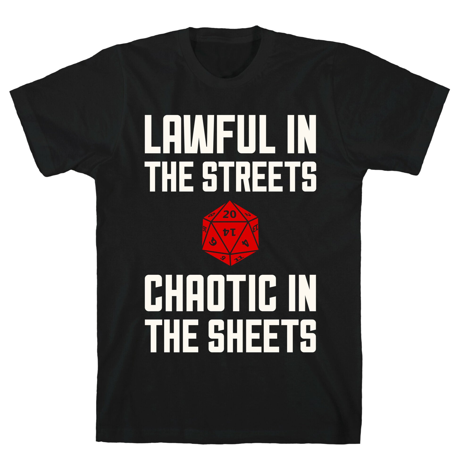 Lawful In The Streets, Chaotic In The Streets T-Shirt