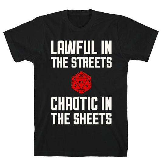 Lawful In The Streets, Chaotic In The Streets T-Shirt