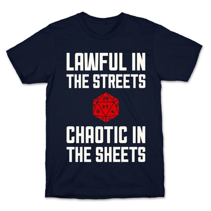 Lawful In The Streets, Chaotic In The Streets T-Shirt