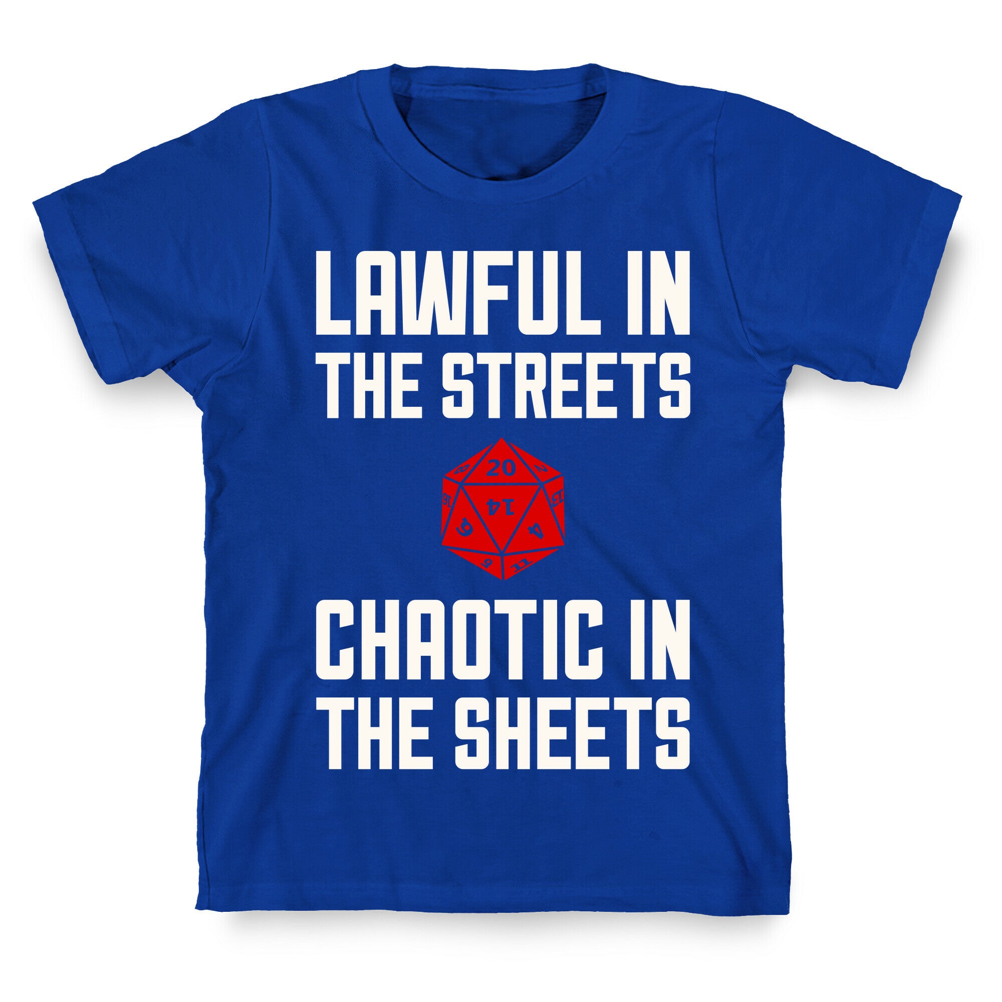 Lawful In The Streets, Chaotic In The Streets T-Shirt