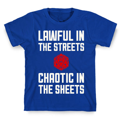 Lawful In The Streets, Chaotic In The Streets T-Shirt