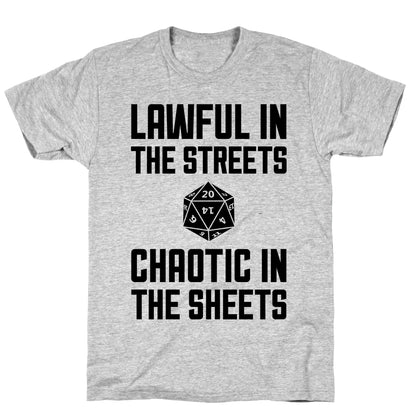 Lawful In The Streets, Chaotic In The Streets T-Shirt