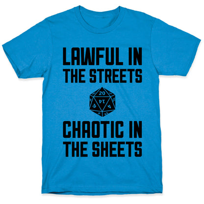 Lawful In The Streets, Chaotic In The Streets T-Shirt
