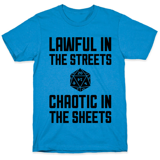 Lawful In The Streets, Chaotic In The Streets T-Shirt