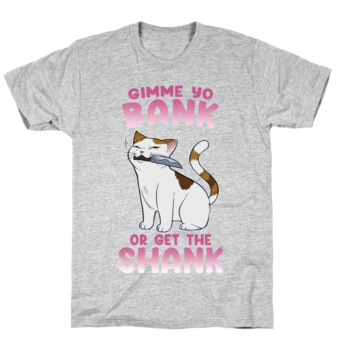 Gimme Yo Bank or Get the Shank  T-Shirt