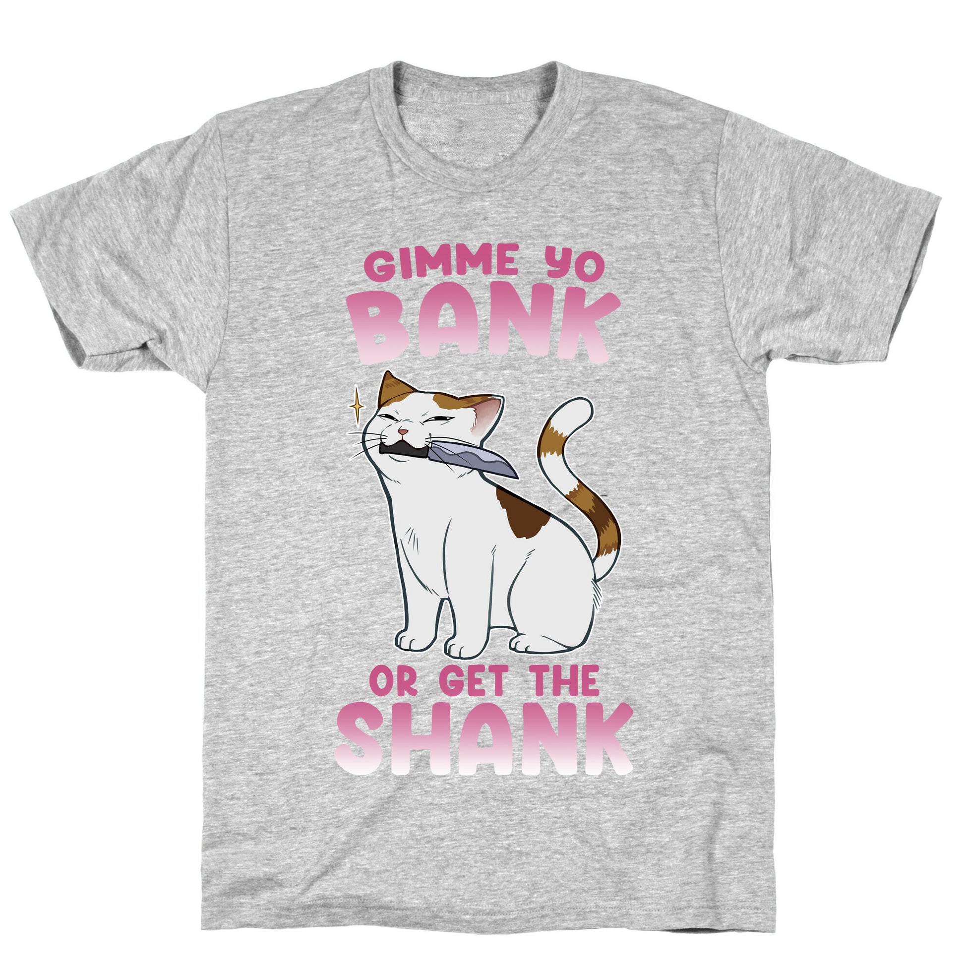 Gimme Yo Bank or Get the Shank  T-Shirt