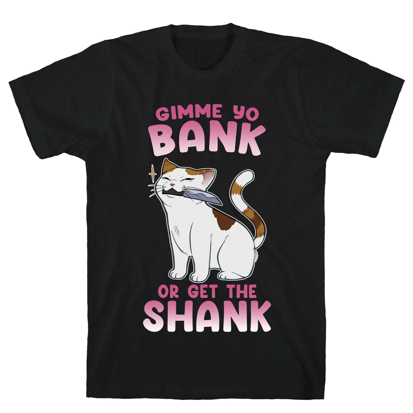Gimme Yo Bank or Get the Shank  T-Shirt