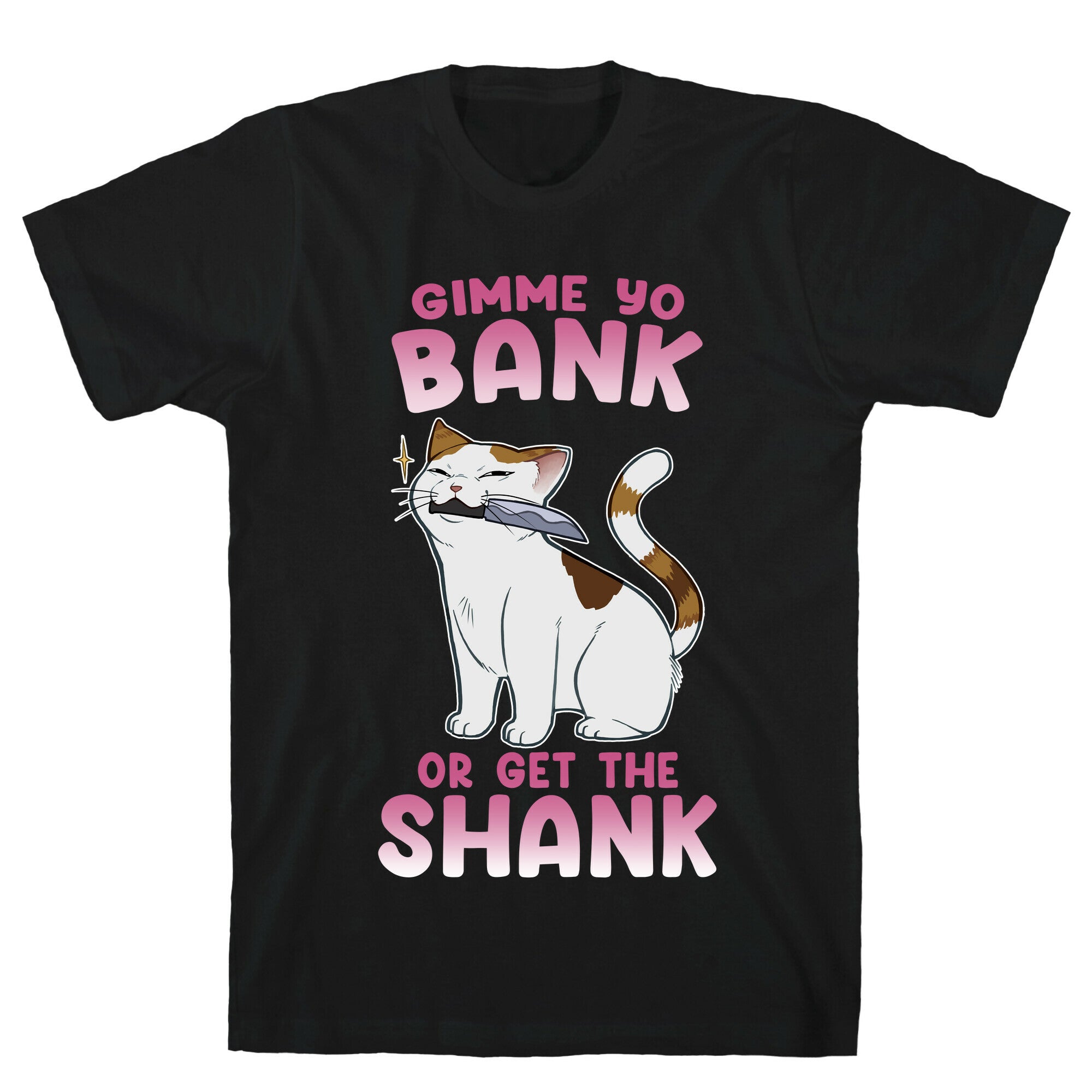 Gimme Yo Bank or Get the Shank  T-Shirt
