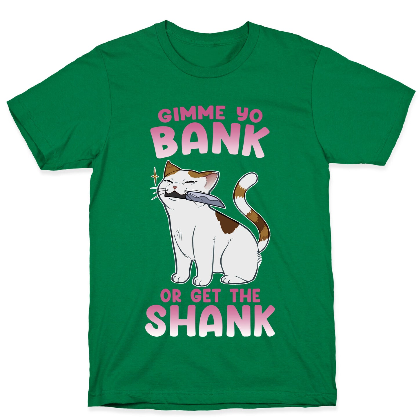 Gimme Yo Bank or Get the Shank  T-Shirt