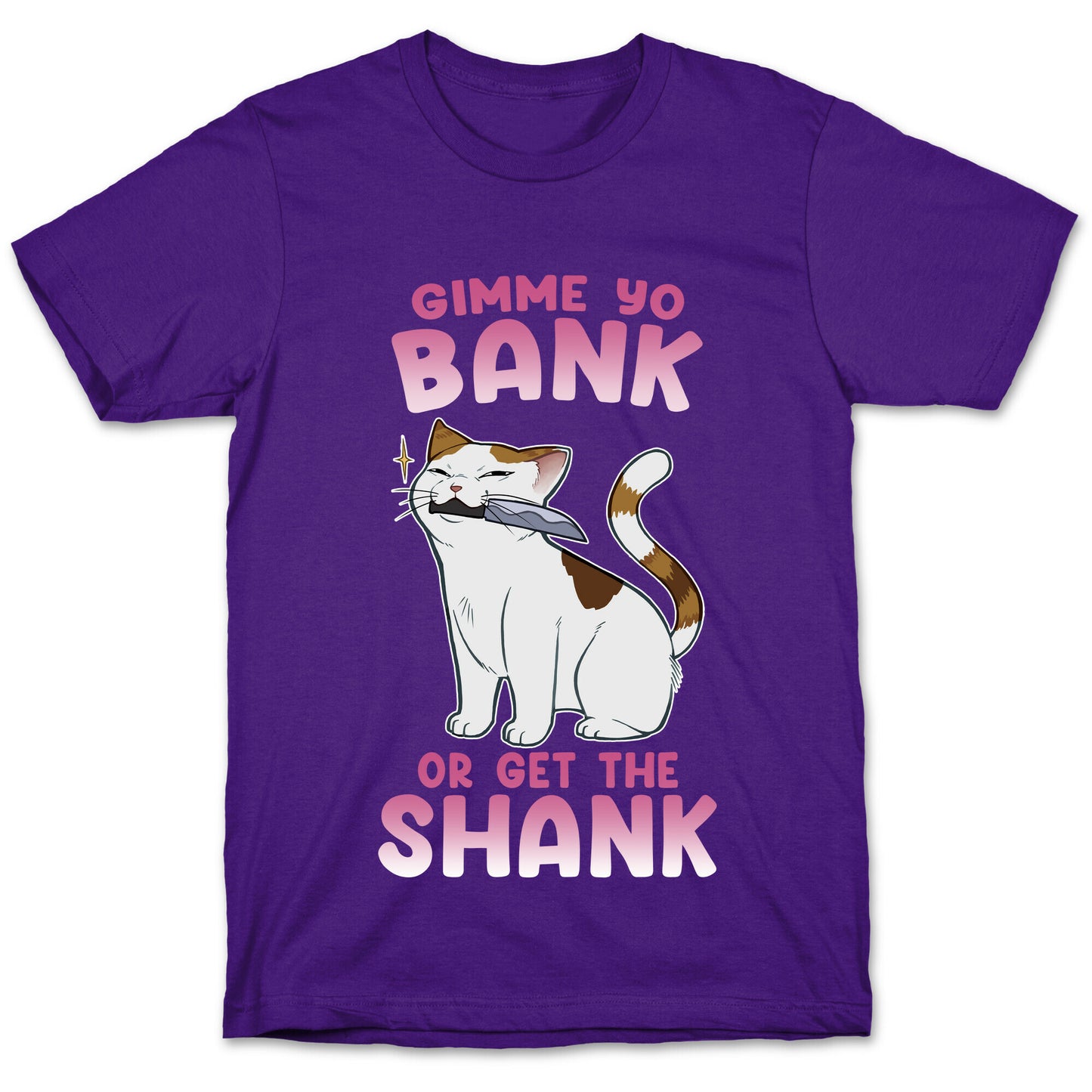 Gimme Yo Bank or Get the Shank  T-Shirt