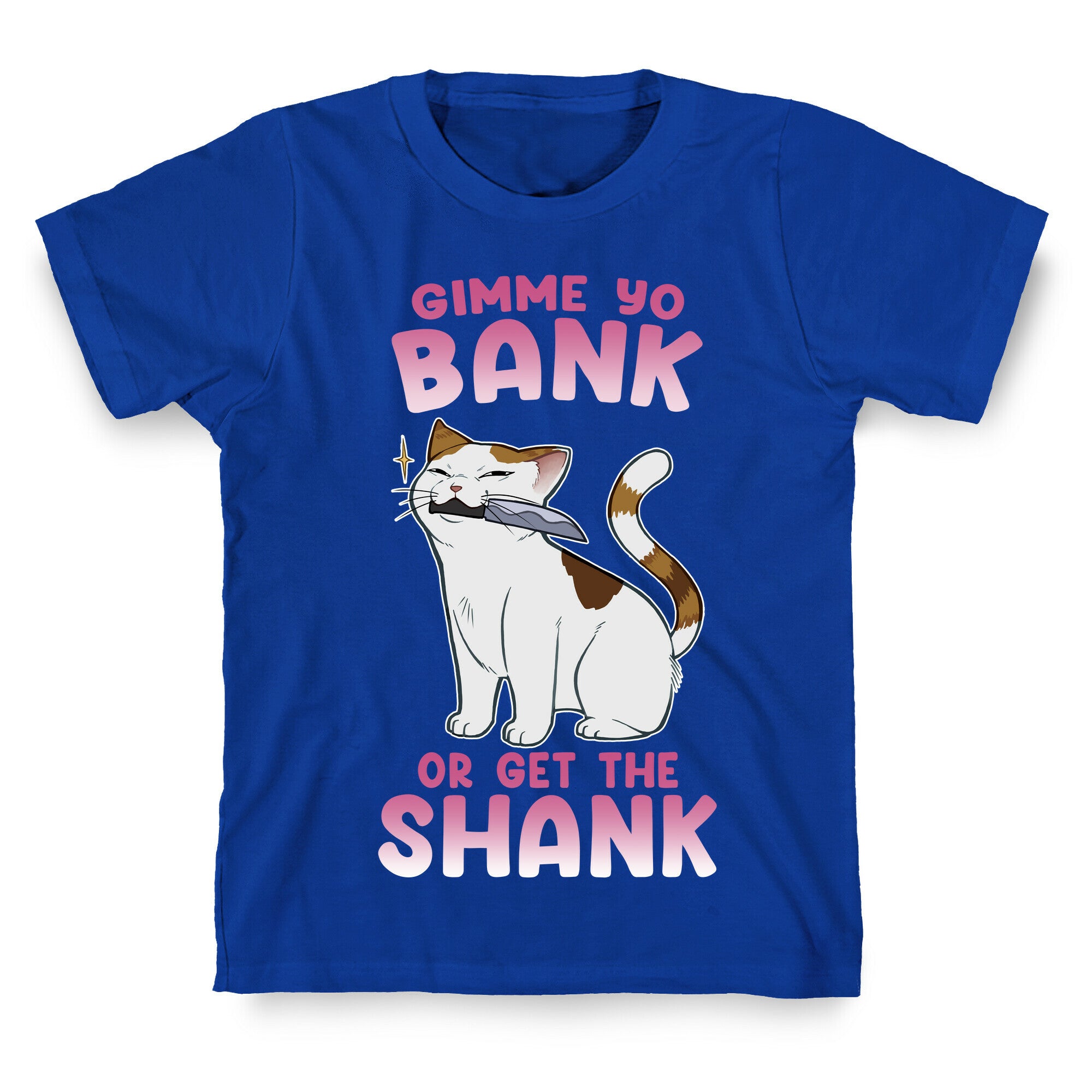 Gimme Yo Bank or Get the Shank  T-Shirt