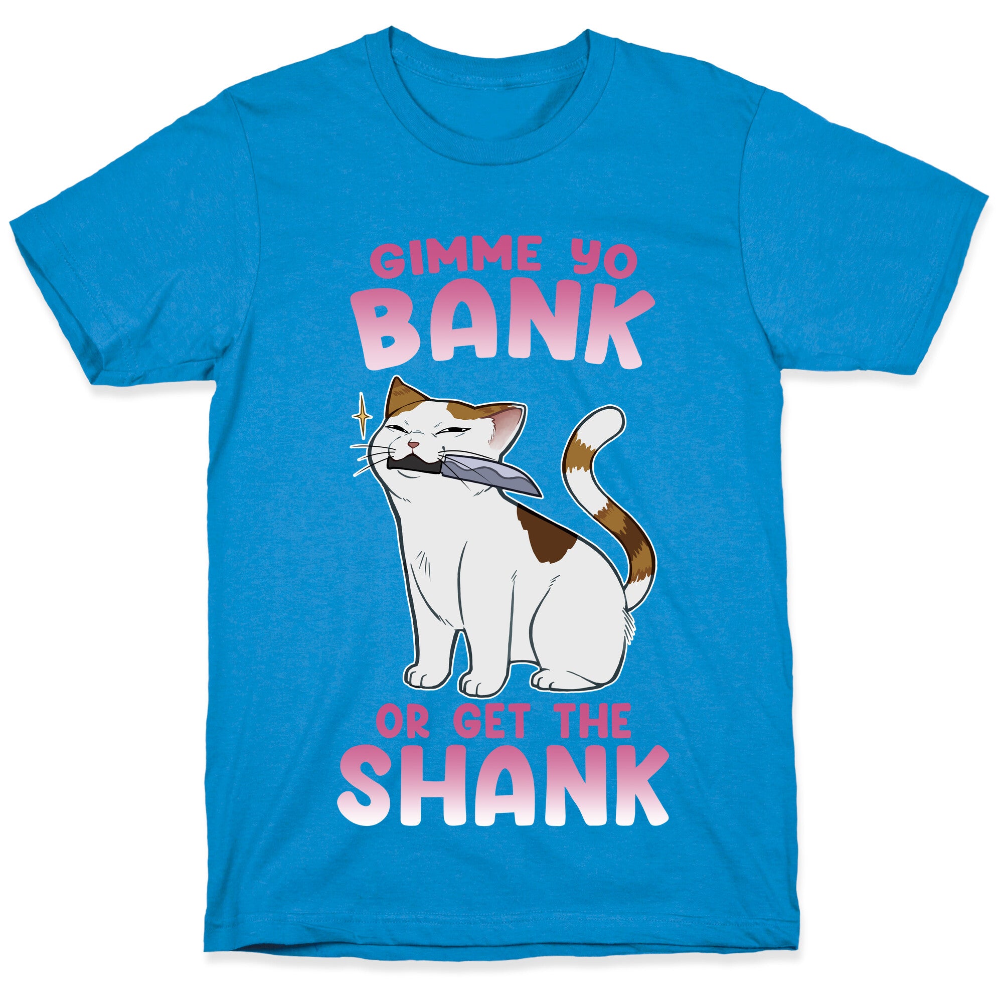 Gimme Yo Bank or Get the Shank  T-Shirt
