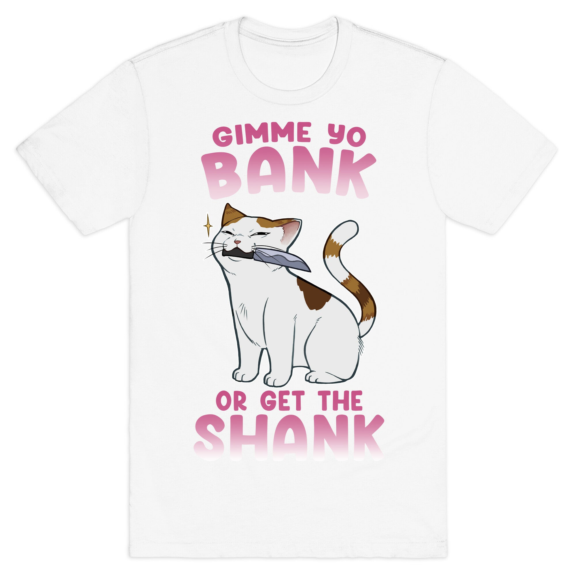 Gimme Yo Bank or Get the Shank  T-Shirt