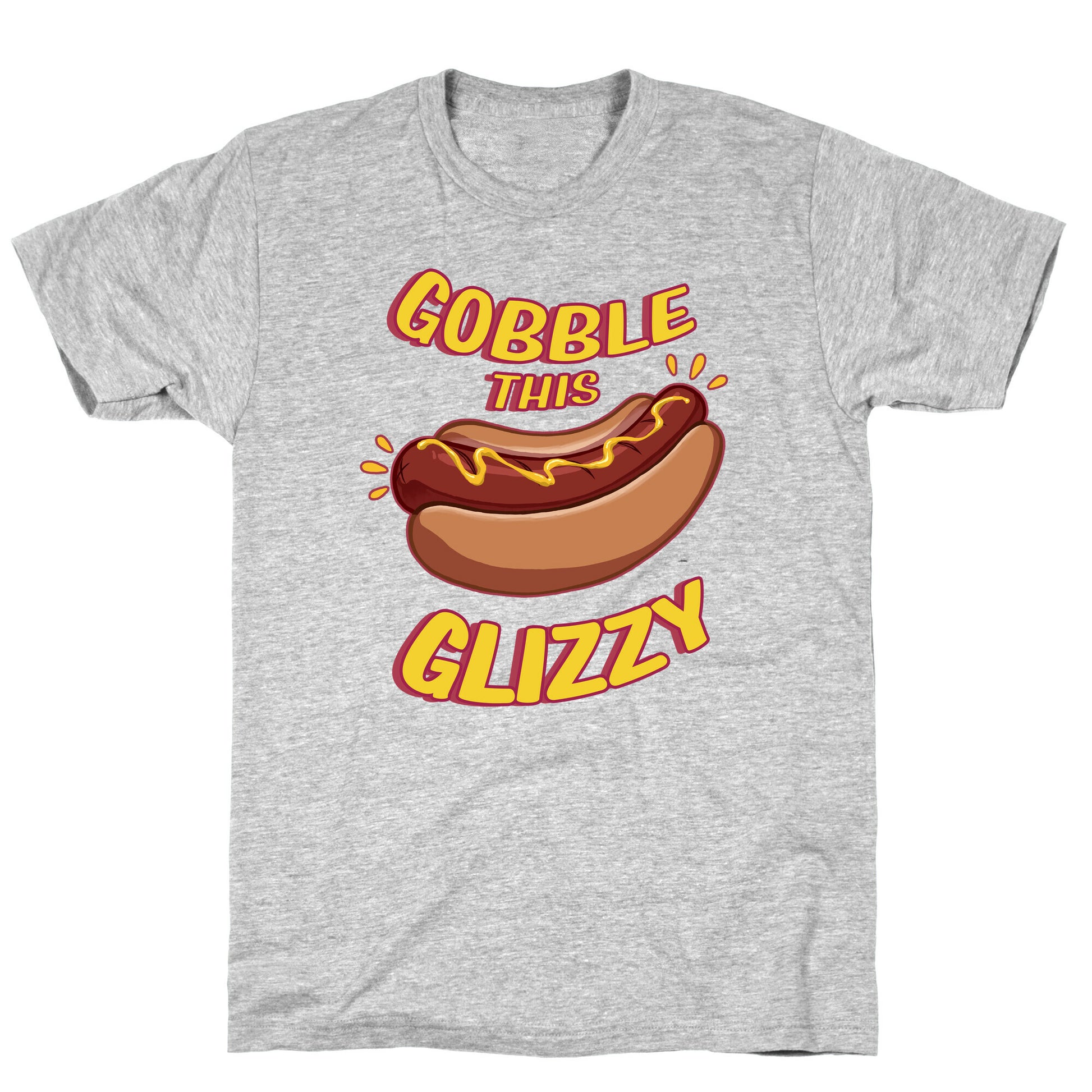 Gobble This Glizzy T-Shirt