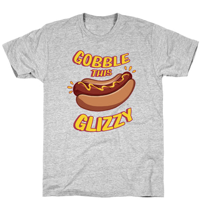 Gobble This Glizzy T-Shirt