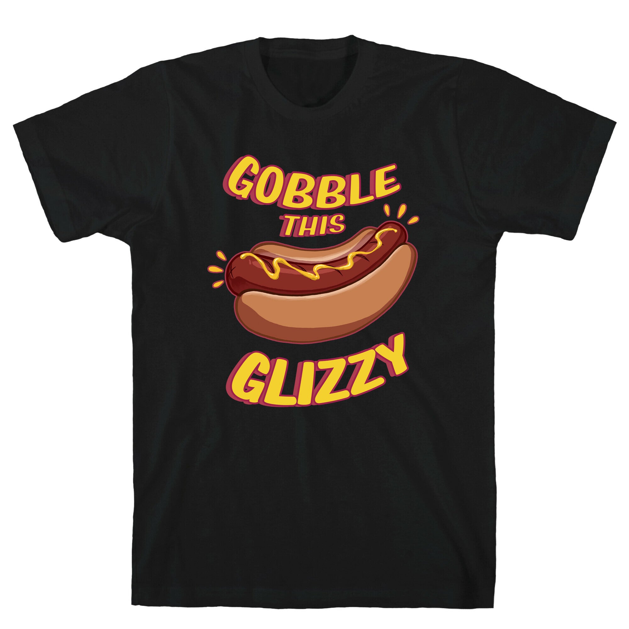 Gobble This Glizzy T-Shirt
