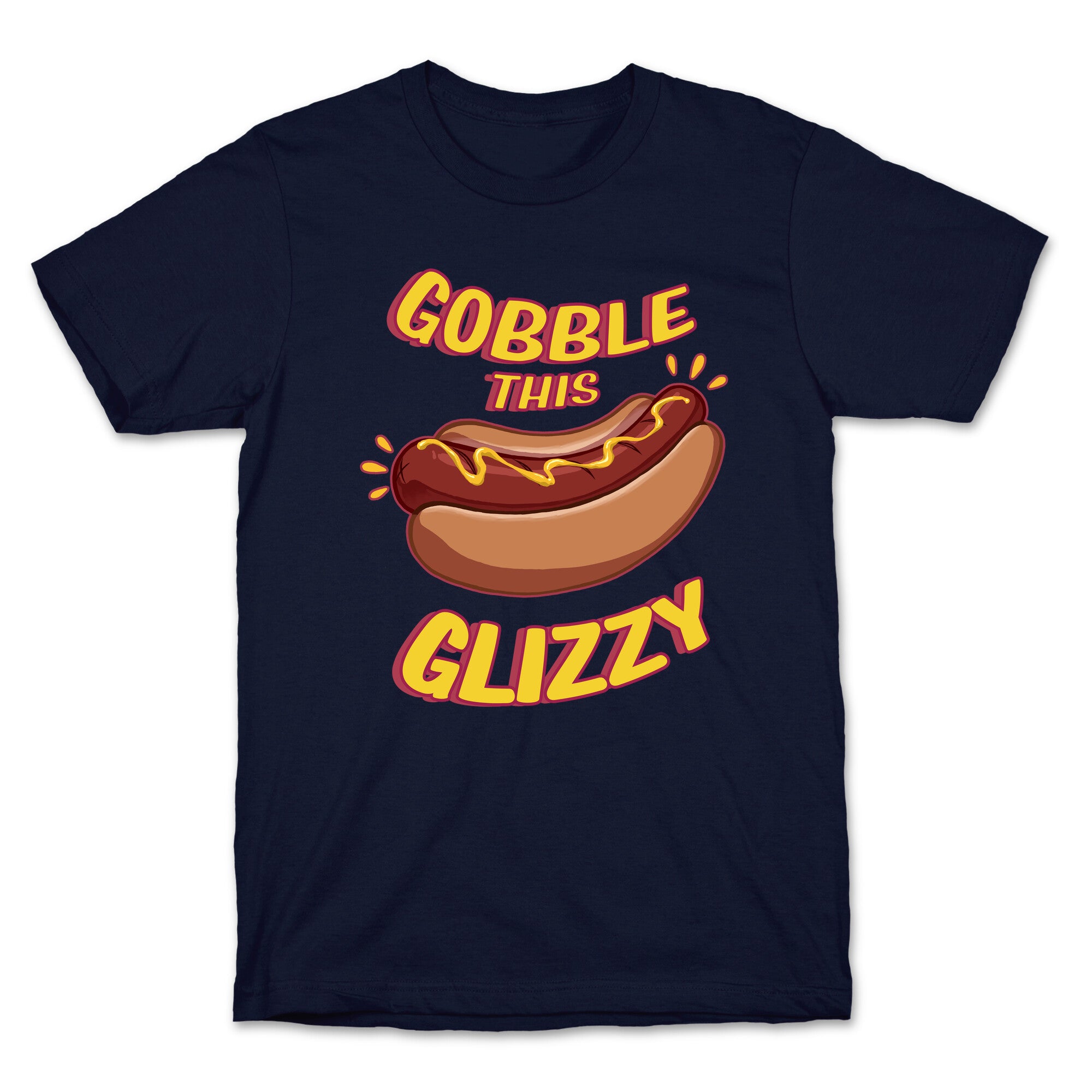 Gobble This Glizzy T-Shirt
