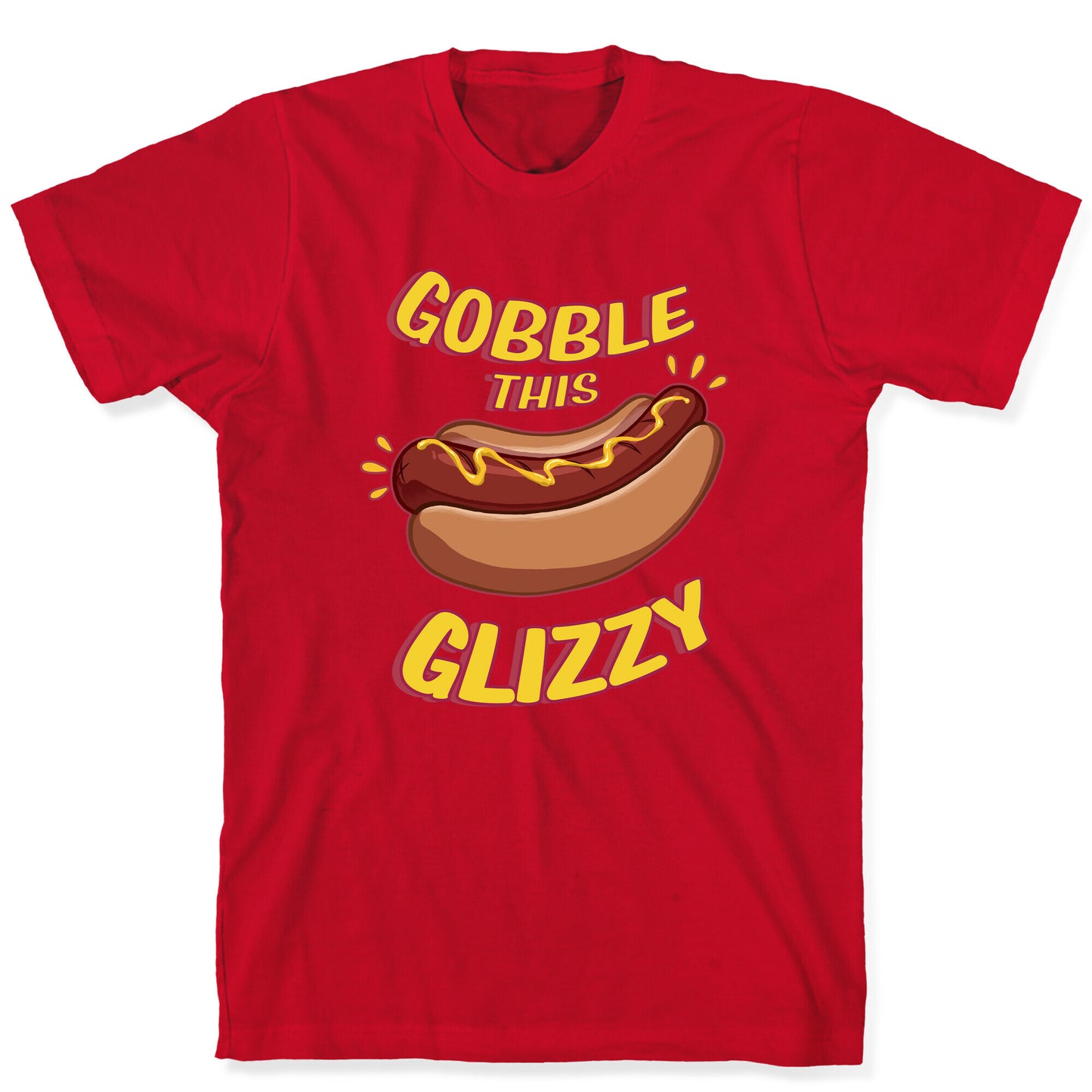 Gobble This Glizzy T-Shirt