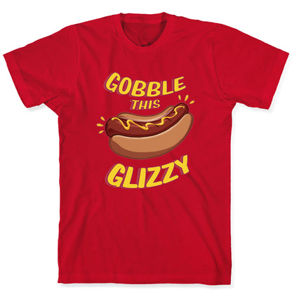 Gobble This Glizzy T-Shirt