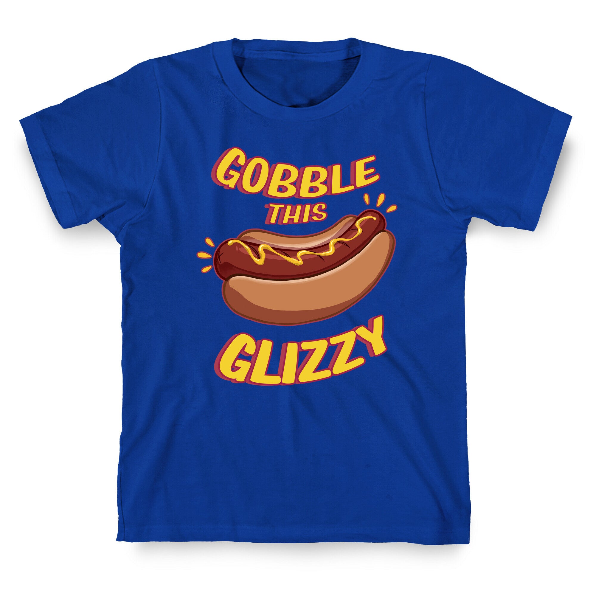 Gobble This Glizzy T-Shirt