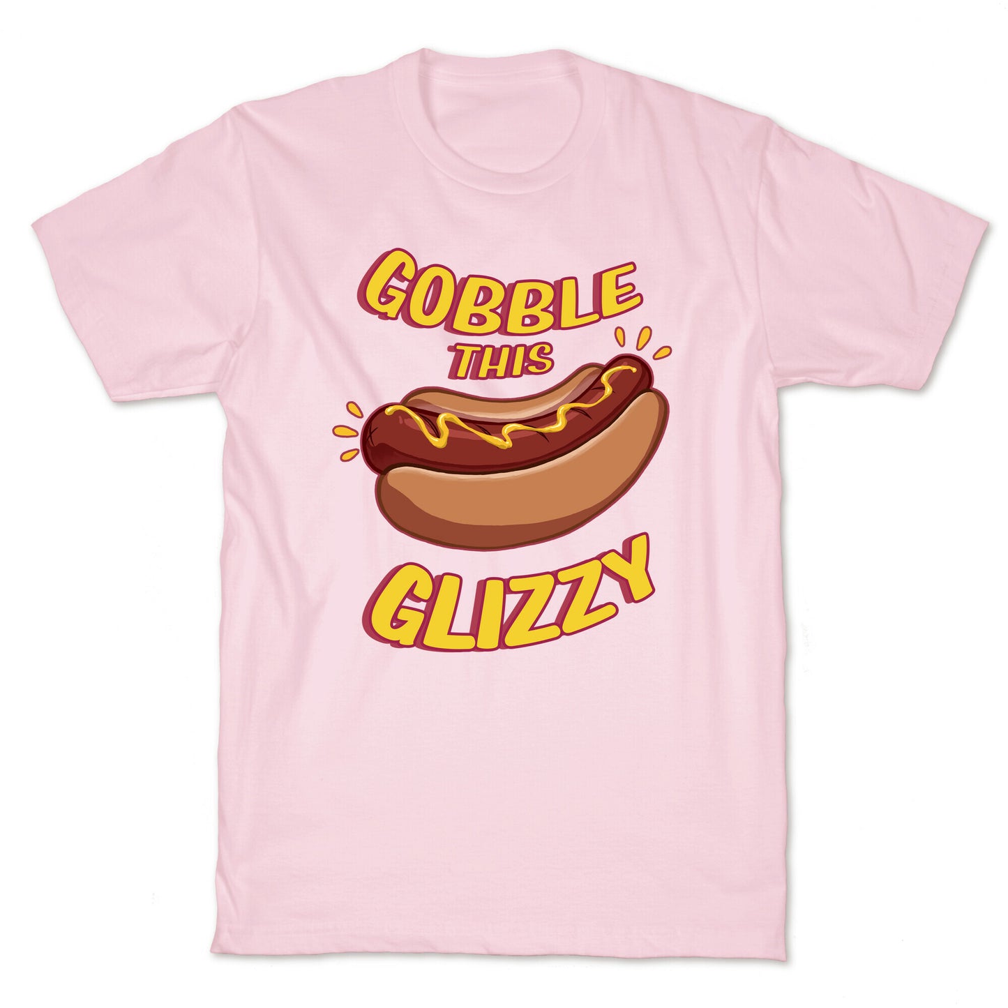 Gobble This Glizzy T-Shirt
