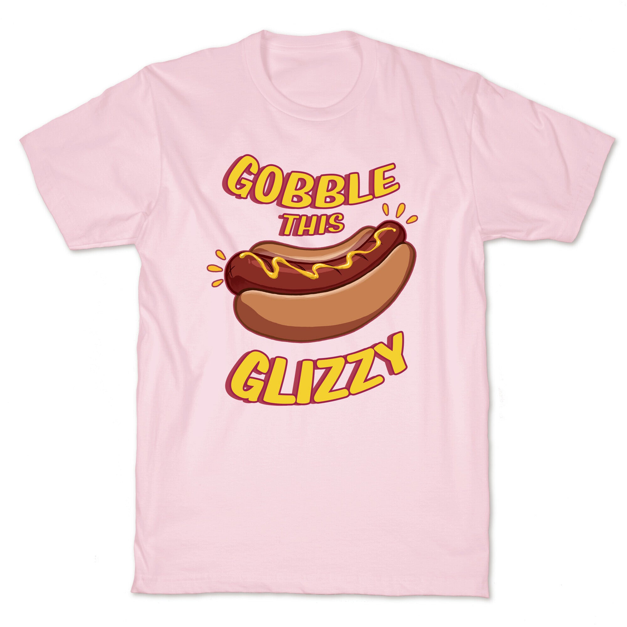 Gobble This Glizzy T-Shirt