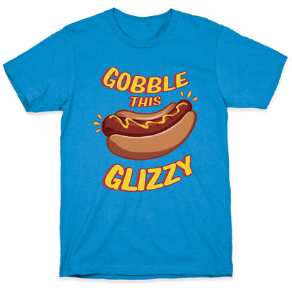 Gobble This Glizzy T-Shirt