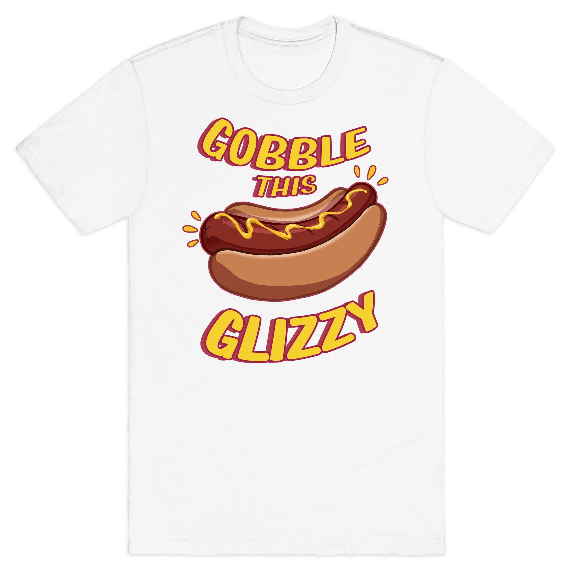 Gobble This Glizzy T-Shirt