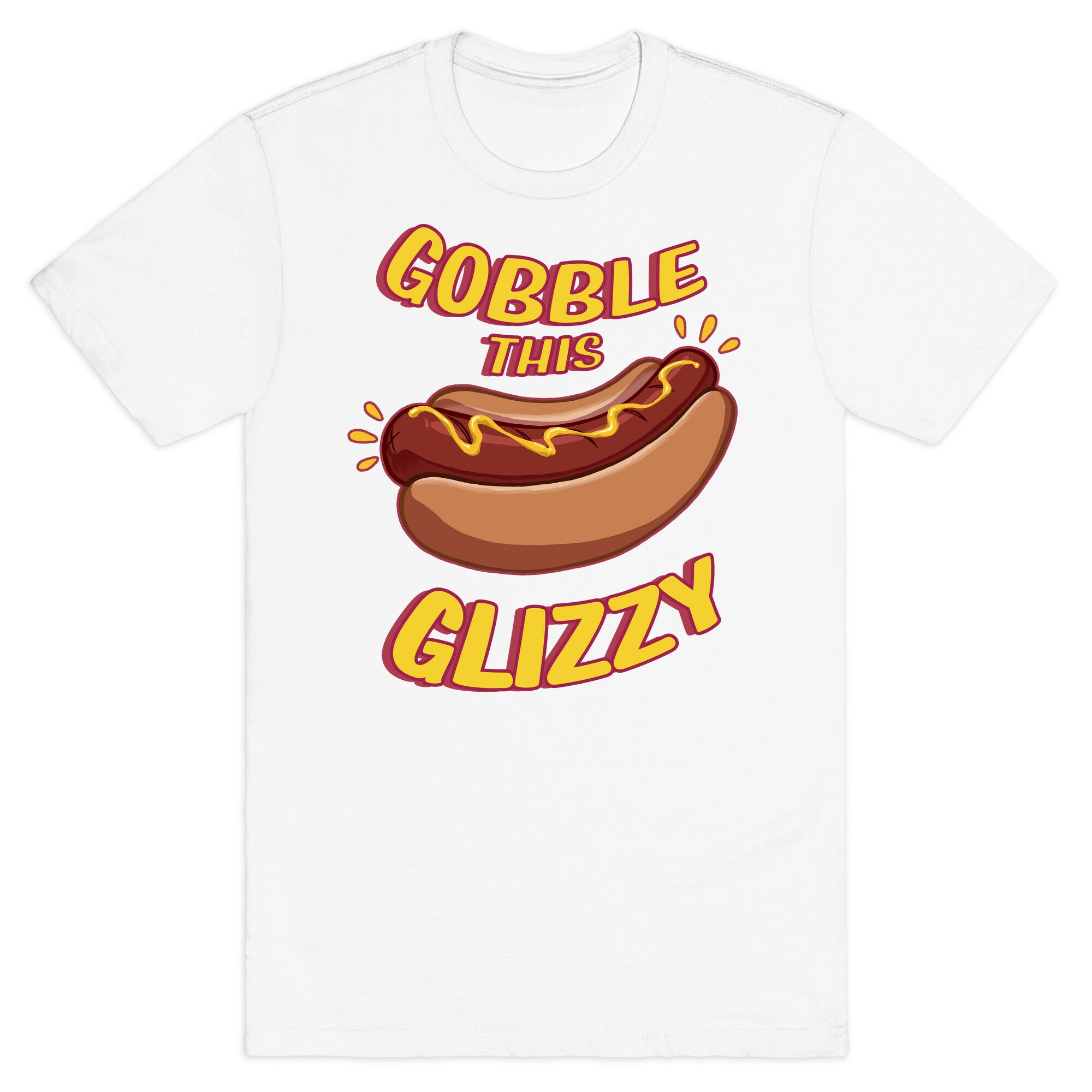 Gobble This Glizzy T-Shirt