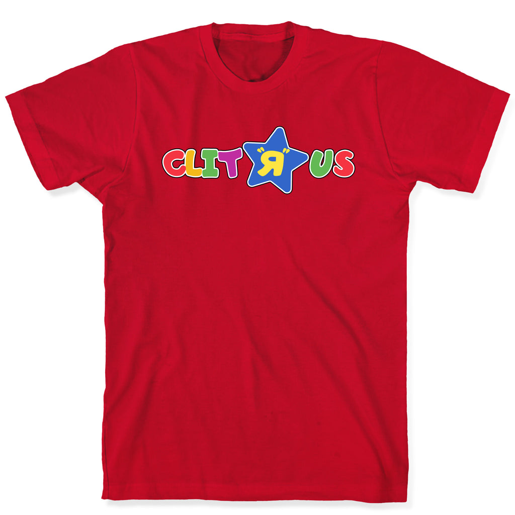 Clit "R" Us T-Shirt