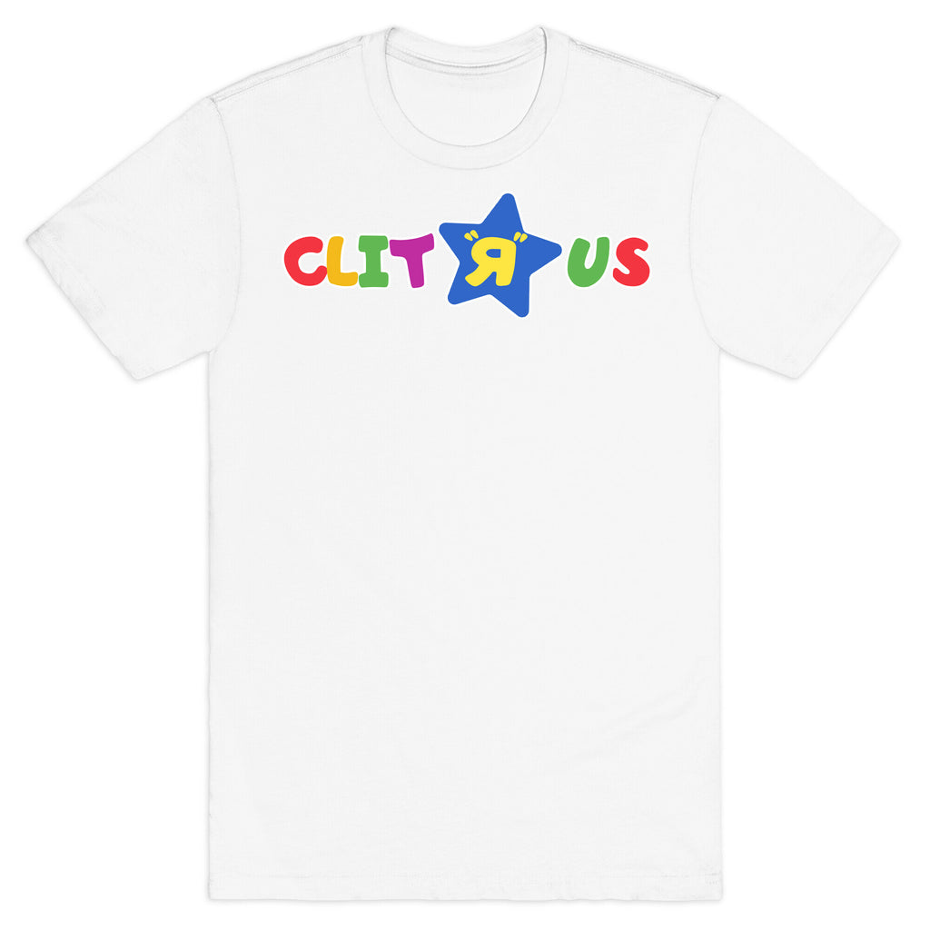 Clit "R" Us T-Shirt