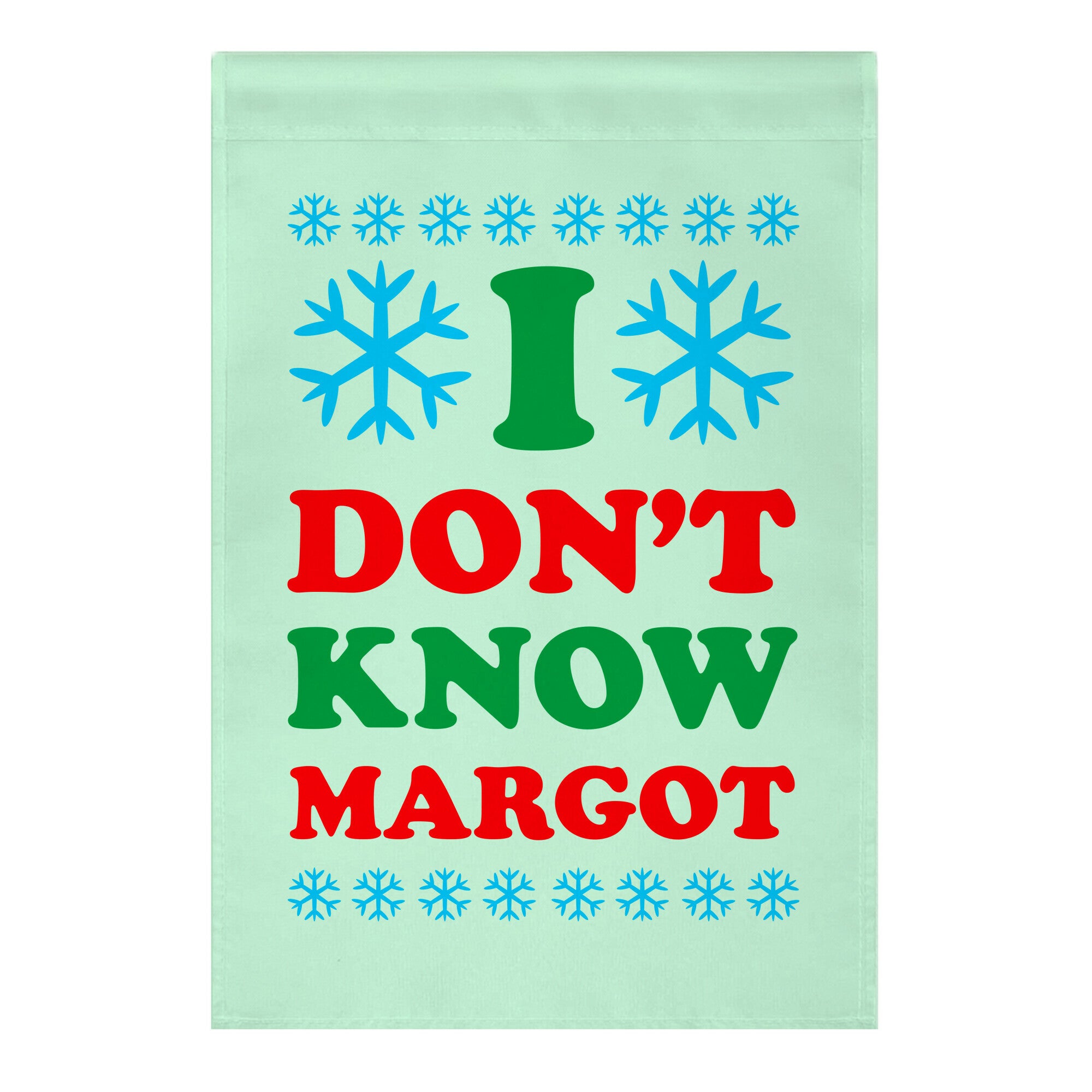 I Don't Know Margot Garden Flag