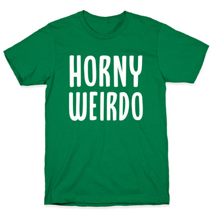 Horny Weirdo T-Shirt