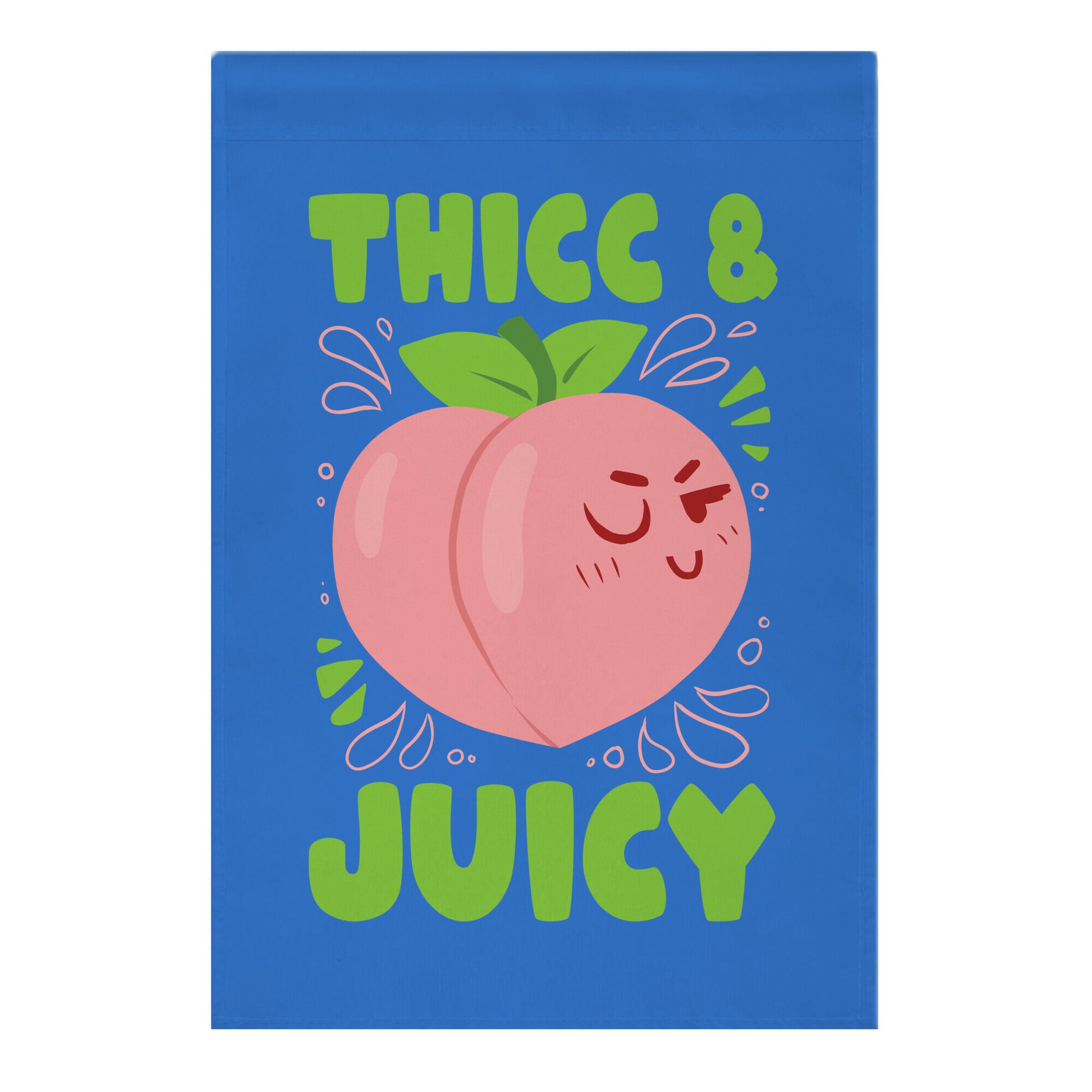 Thicc And Juicy Garden Flag