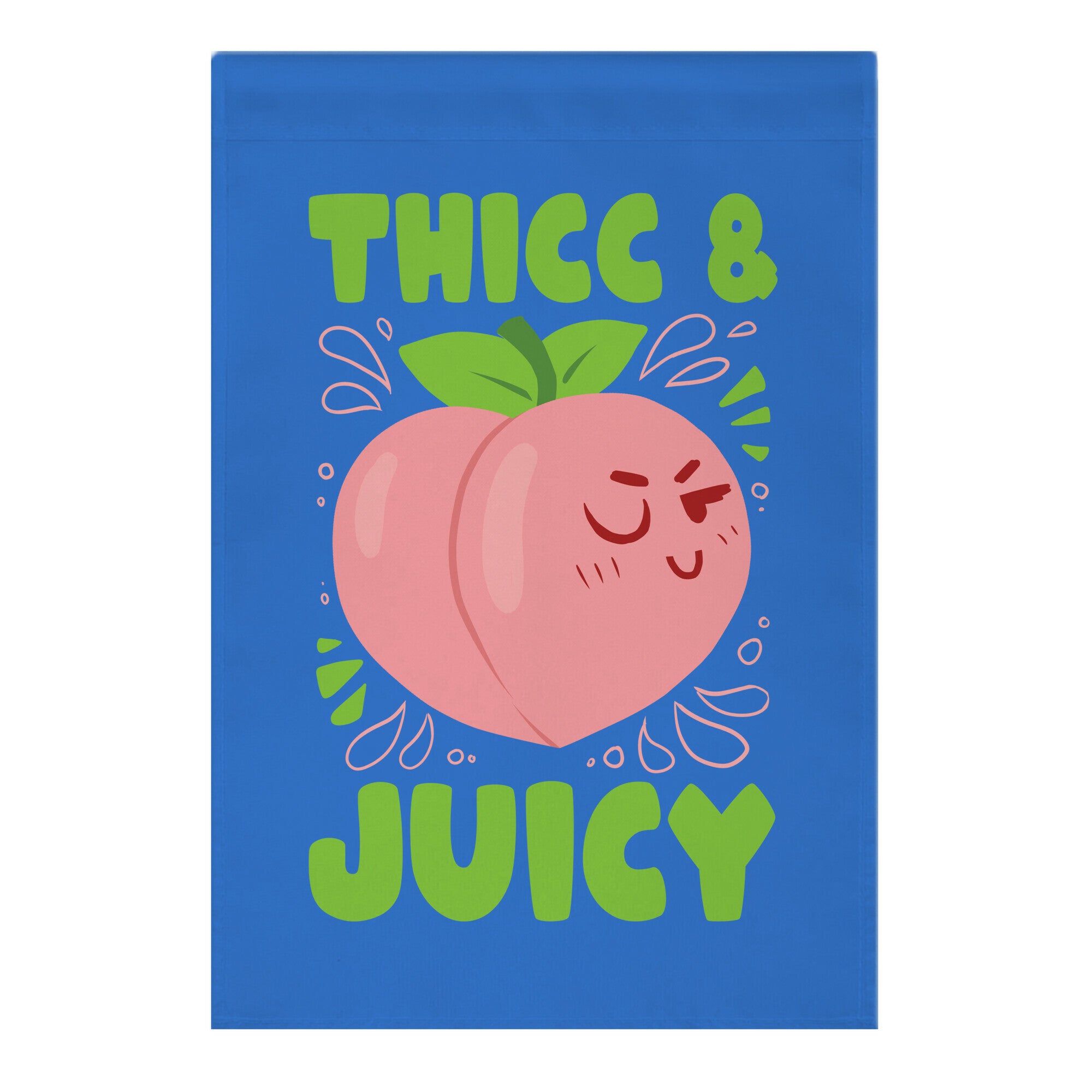 Thicc And Juicy Garden Flag