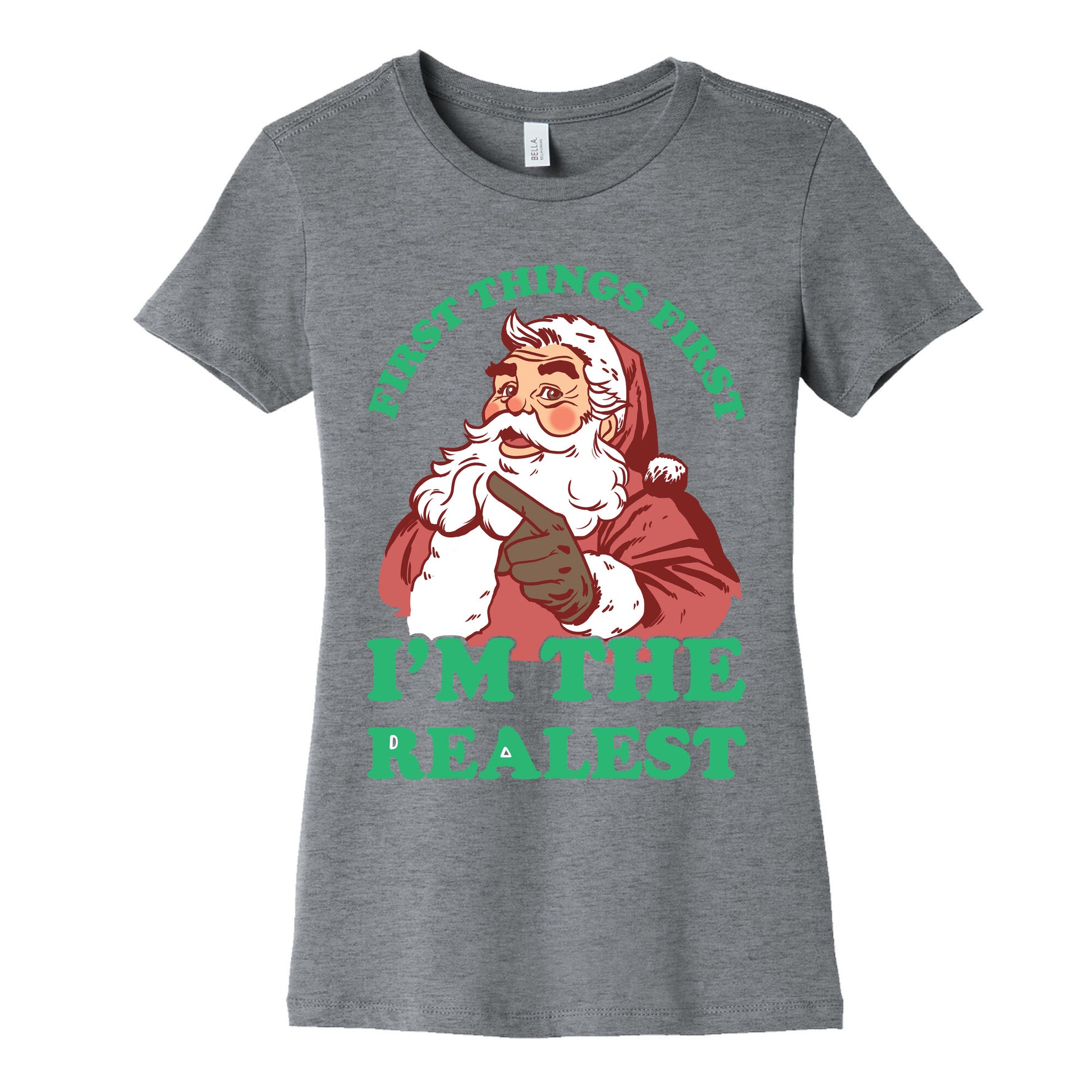 First Things First I'm The Realest (Fancy Santa) Women's Cotton Tee