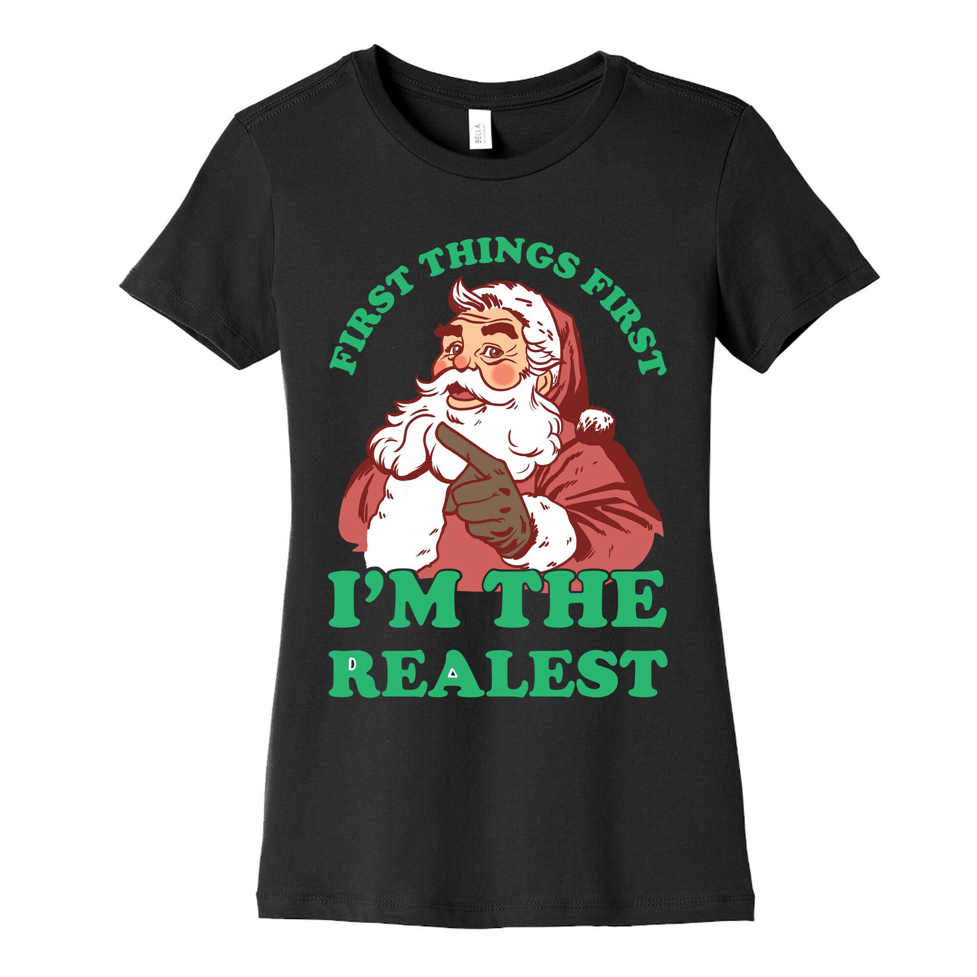 First Things First I'm The Realest (Fancy Santa) Women's Cotton Tee