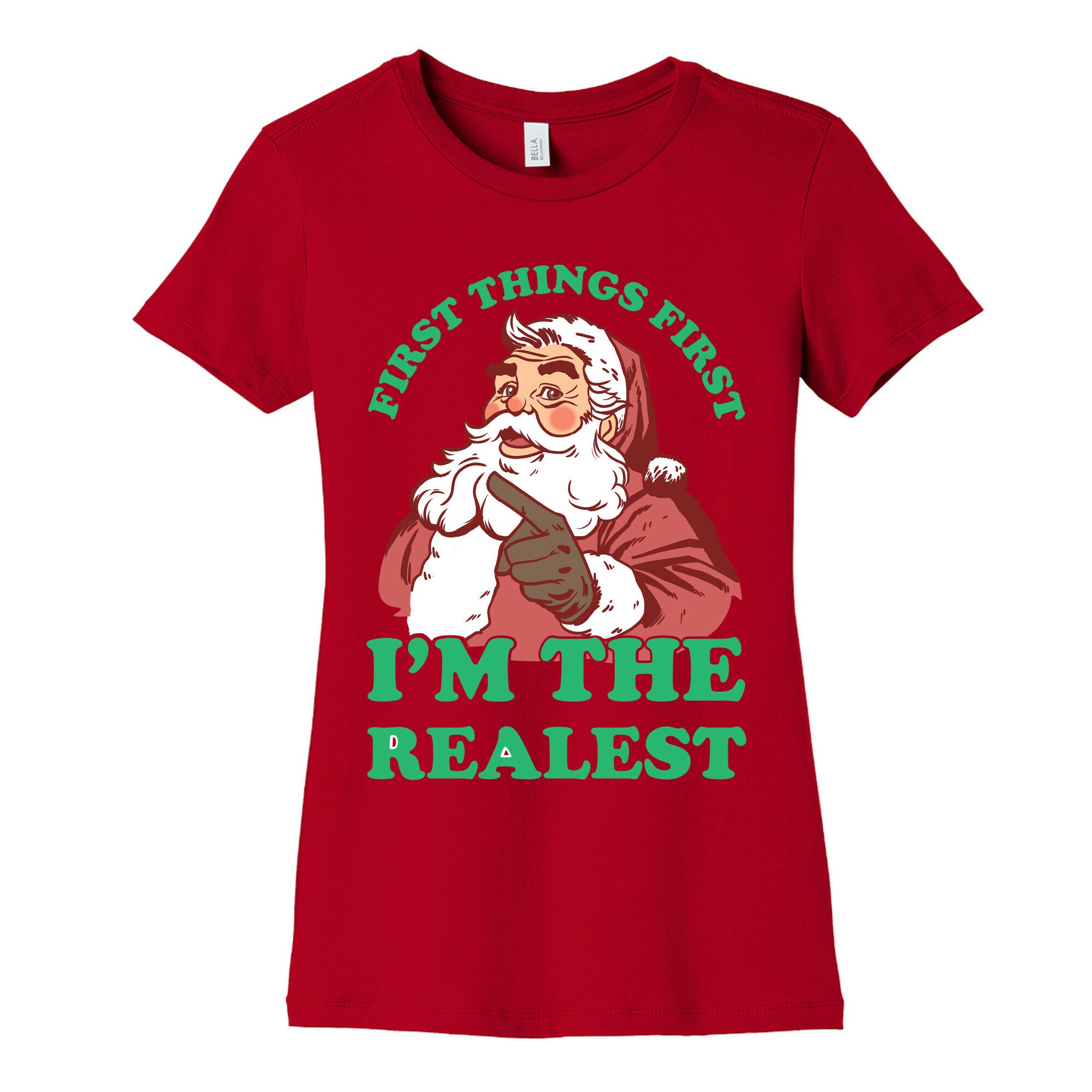 First Things First I'm The Realest (Fancy Santa) Women's Cotton Tee