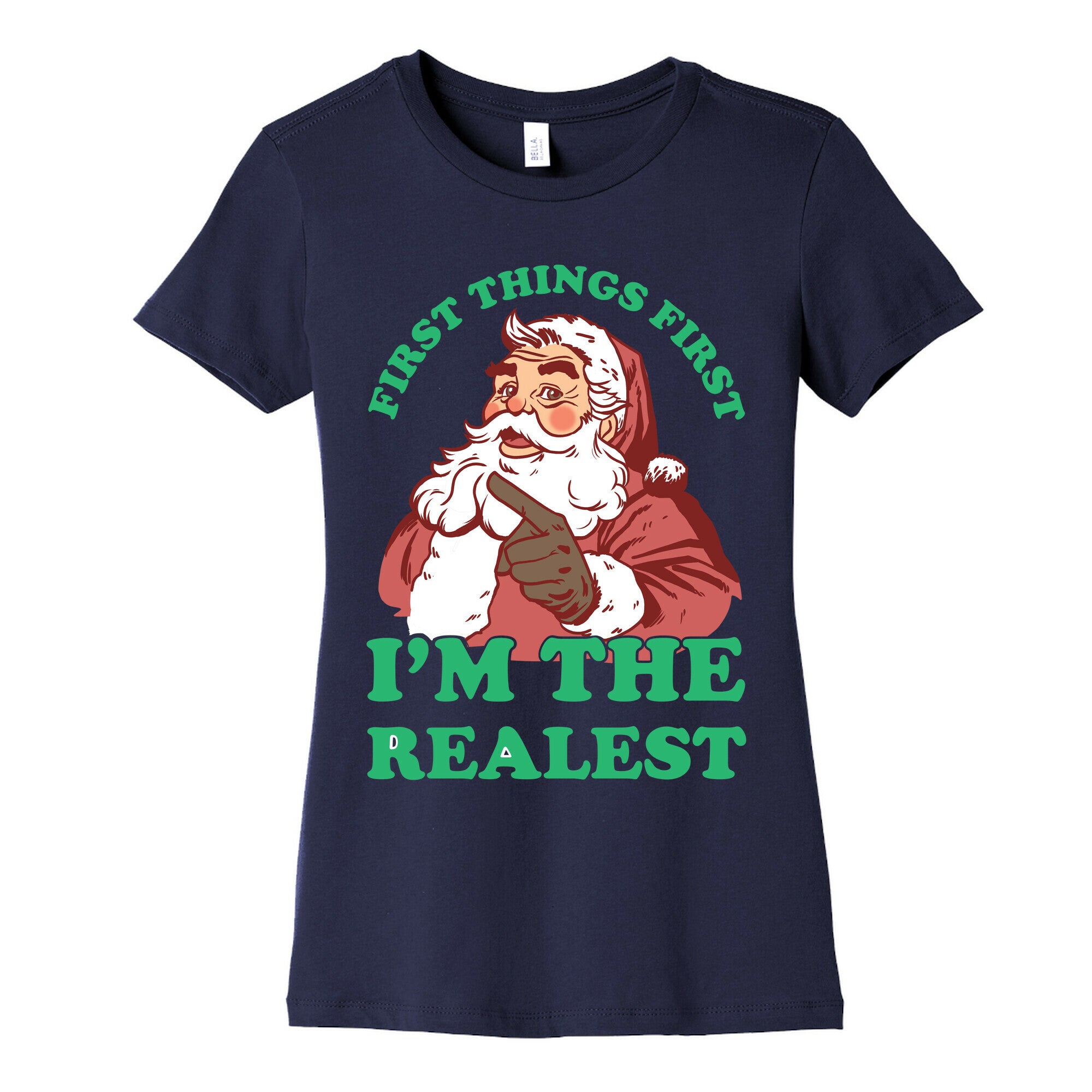 First Things First I'm The Realest (Fancy Santa) Women's Cotton Tee