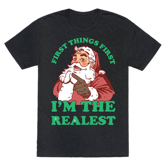 First Things First I'm The Realest (Fancy Santa) Unisex Triblend Tee
