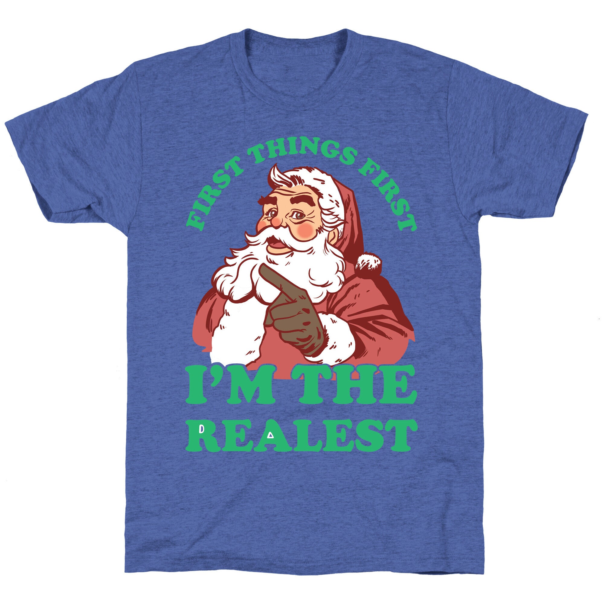 First Things First I'm The Realest (Fancy Santa) Unisex Triblend Tee