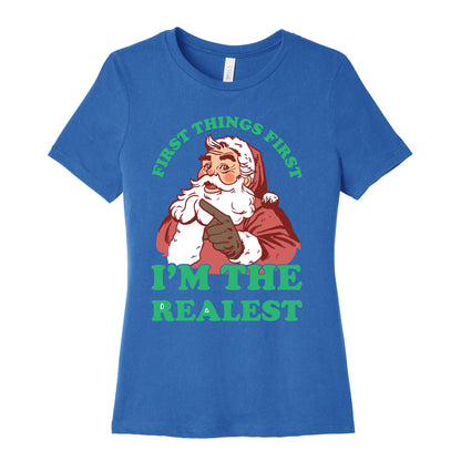 First Things First I'm The Realest (Fancy Santa) Women's Cotton Tee