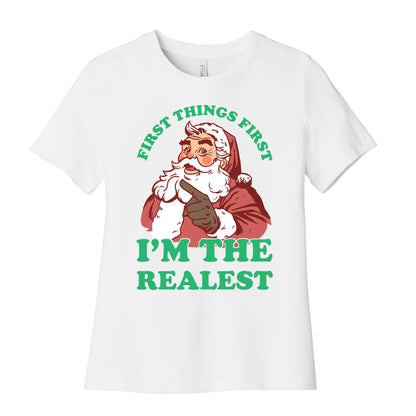 First Things First I'm The Realest (Fancy Santa) Women's Cotton Tee