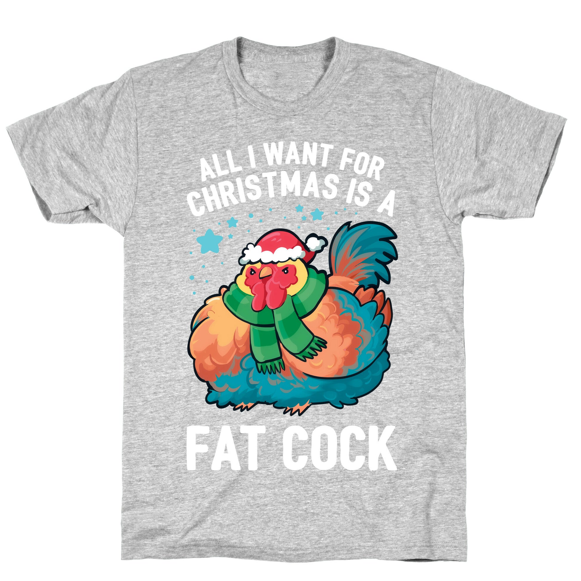 All I Want For Christmas Is A Fat Cock T-Shirt