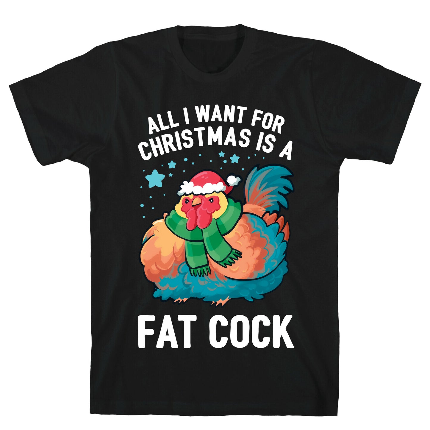 All I Want For Christmas Is A Fat Cock T-Shirt