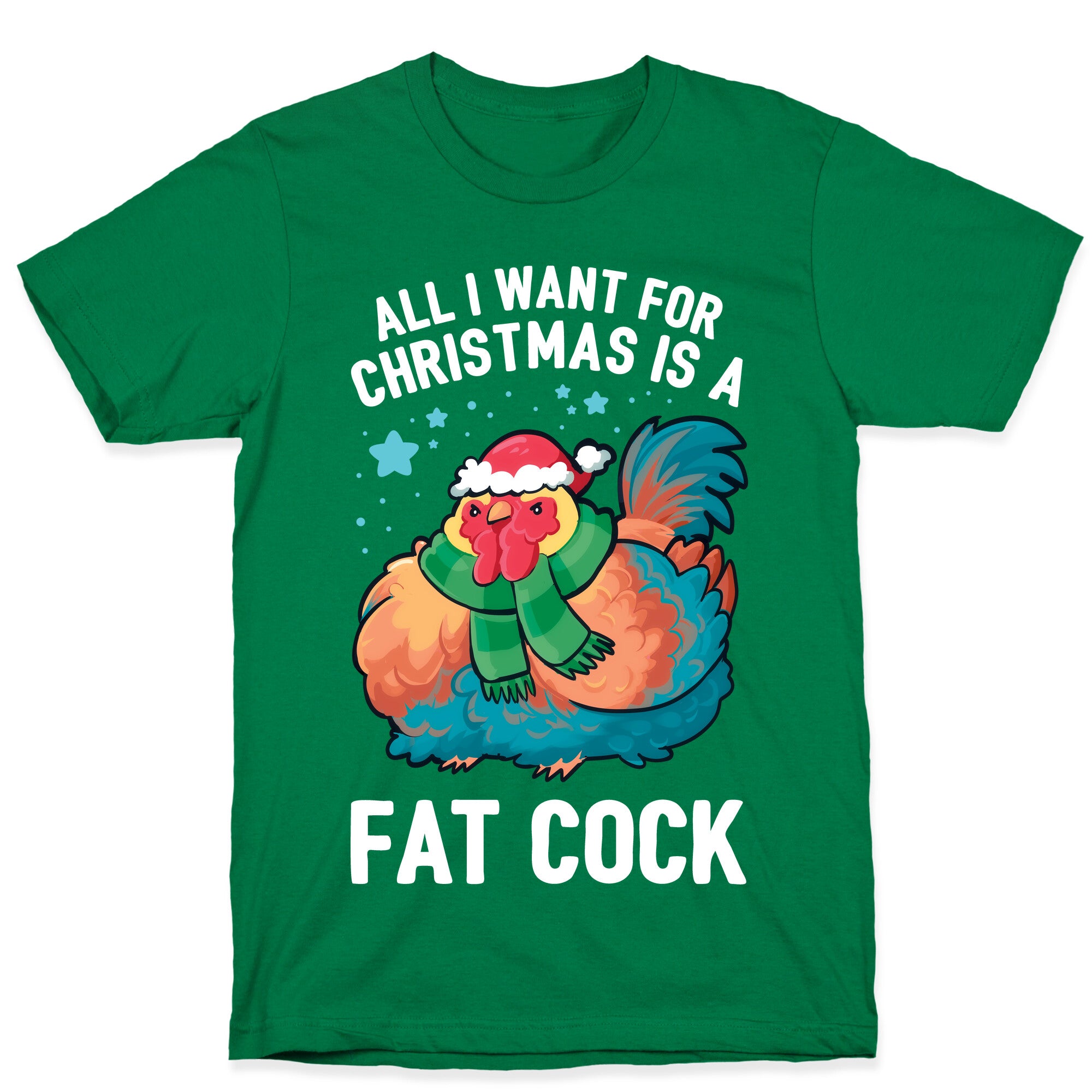 All I Want For Christmas Is A Fat Cock T-Shirt