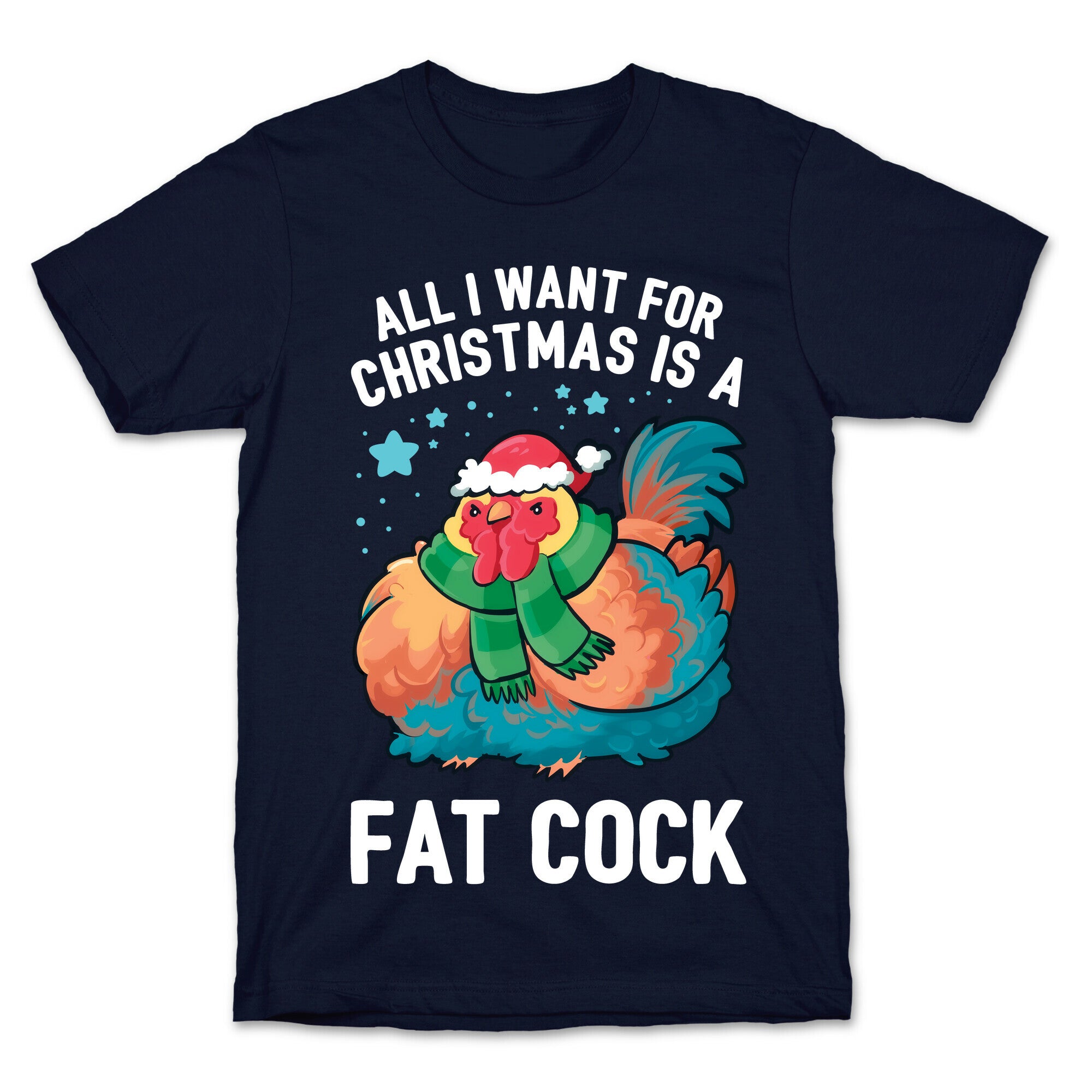 All I Want For Christmas Is A Fat Cock T-Shirt