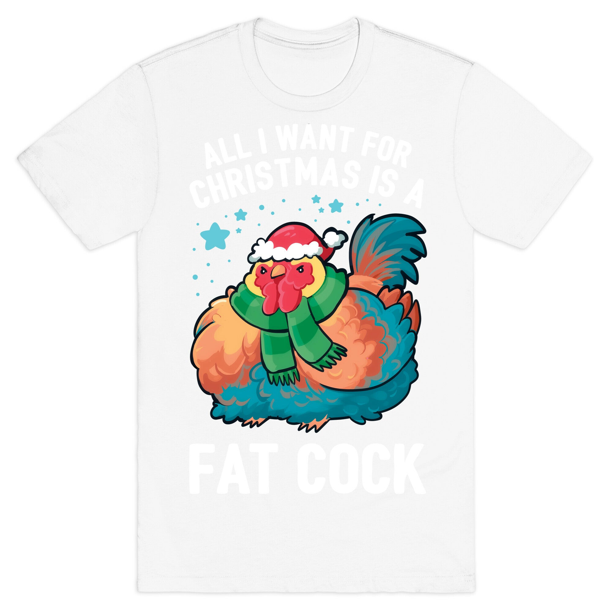 All I Want For Christmas Is A Fat Cock T-Shirt