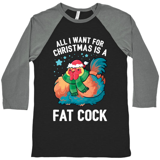 All I Want For Christmas Is A Fat Cock Baseball Tee